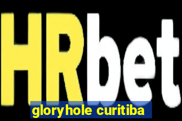 gloryhole curitiba